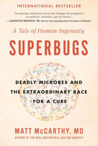 Title: Superbugs: Deadly Microbes and the Extraordinary Race for a Cure: A Tale of Human Ingenuity, Author: Matt McCarthy