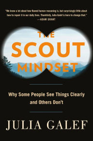 Free e book pdf download The Scout Mindset: Why Some People See Things Clearly and Others Don't 9780735217553  by Julia Galef in English