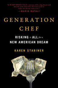 Title: Generation Chef: Risking It All for a New American Dream, Author: Karen Stabiner