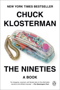 Title: The Nineties: A Book, Author: Chuck Klosterman