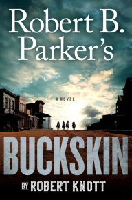 Title: Robert B. Parker's Buckskin, Author: Robert Knott