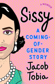 Free e books downloads Sissy: A Coming-of-Gender Story by Jacob Tobia  in English