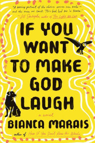 Title: If You Want to Make God Laugh, Author: Bianca Marais