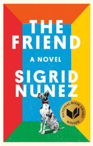 Title: The Friend, Author: Sigrid Nunez