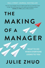 Read full books online free without downloading The Making of a Manager: What to Do When Everyone Looks to You by Julie Zhuo 