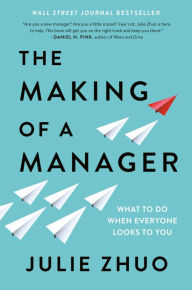 French audio books free download The Making of a Manager: What to Do When Everyone Looks to You (English Edition) 9780735219564 by Julie Zhuo PDF DJVU