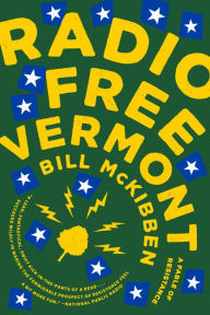 Title: Radio Free Vermont: A Fable of Resistance, Author: Bill McKibben
