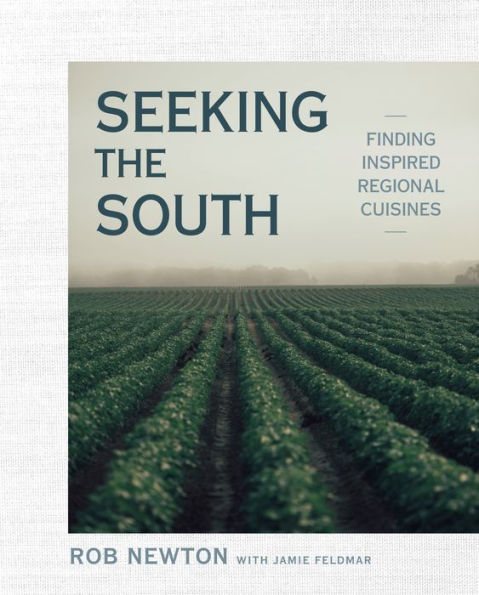 Seeking the South: Finding Inspired Regional Cuisines: A Cookbook