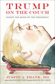 Title: Trump on the Couch: Inside the Mind of the President, Author: Justin A. Frank