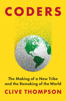 Coders The Making Of A New Tribe And The Remaking Of The Worldhardcover - 