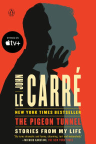 Title: The Pigeon Tunnel: Stories from My Life, Author: John le Carré