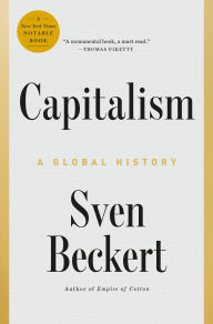 Capitalism: A Global History by Sven Beckert, Hardcover | Barnes