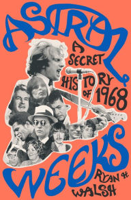 Pdf downloads books Astral Weeks: A Secret History of 1968