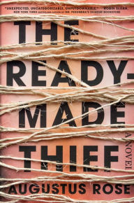 Title: The Readymade Thief, Author: Augustus Rose