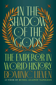 Free downloading ebooks pdf In the Shadow of the Gods: The Emperor in World History in English by Dominic Lieven