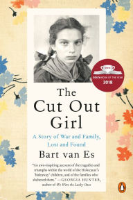Title: The Cut Out Girl: A Story of War and Family, Lost and Found, Author: Bart van Es