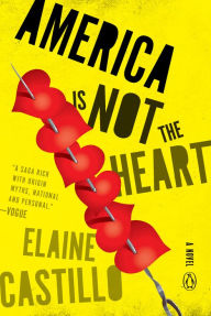 Title: America Is Not the Heart: A Novel, Author: Elaine Castillo