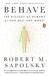 Title: Behave: The Biology of Humans at Our Best and Worst, Author: Robert M. Sapolsky