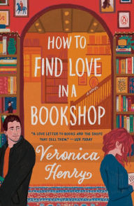 Title: How to Find Love in a Bookshop: A Novel, Author: Veronica Henry