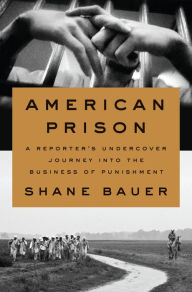 Free ipod downloads audio books American Prison: A Reporter's Undercover Journey into the Business of Punishment by Shane Bauer