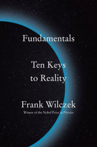 Online books downloadable Fundamentals: Ten Keys to Reality PDF FB2 CHM 9780735223790 by Frank Wilczek (English Edition)