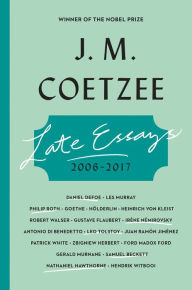 Title: Late Essays: 2006-2017, Author: J. M. Coetzee