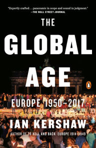 Title: The Global Age: Europe 1950-2017, Author: Ian Kershaw