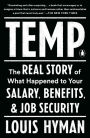 Temp: The Real Story of What Happened to Your Salary, Benefits, and Job Security