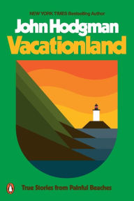 Title: Vacationland: True Stories from Painful Beaches, Author: John Hodgman