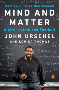 Title: Mind and Matter: A Life in Math and Football, Author: John Urschel