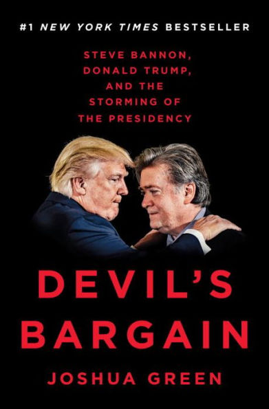 Devil's Bargain: Steve Bannon, Donald Trump, and the Storming of the Presidency