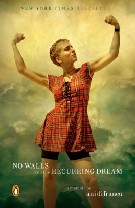 No Walls And The Recurring Dream A Memoir By Ani Difranco Paperback Barnes Noble