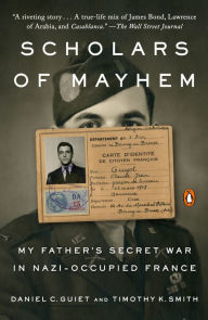 Ebook para smartphone download Scholars of Mayhem: My Father's Secret War in Nazi-Occupied France FB2 9780735225220