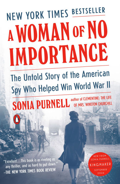 A Woman of No Importance: The Untold Story of the American Spy Who Helped Win World War II