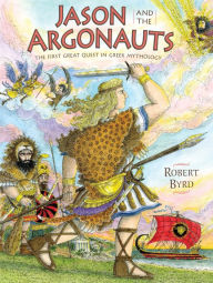 Title: Jason and the Argonauts: The First Great Quest in Greek Mythology, Author: Robert Byrd