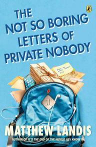 Title: The Not So Boring Letters of Private Nobody, Author: Matthew Landis