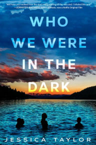 Download ebooks for kindle free Who We Were in the Dark (English literature) by Jessica Taylor 9780735228146 DJVU MOBI