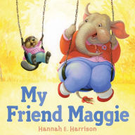 Title: My Friend Maggie, Author: Hannah E. Harrison