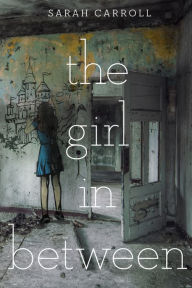 Title: The Girl in Between, Author: Sarah Carroll