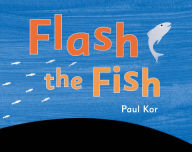 Title: Flash the Fish, Author: Paul Kor