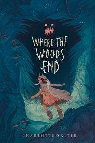 Title: Where the Woods End, Author: Charlotte Salter