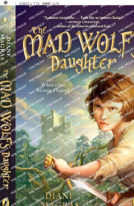 Title: The Mad Wolf's Daughter, Author: Diane Magras