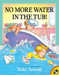 Title: No More Water in the Tub!, Author: Tedd Arnold