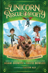 Title: The Chupacabras of the Río Grande (Unicorn Rescue Society Series #4), Author: Adam Gidwitz