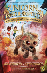 Title: The Chupacabras of the Río Grande (Unicorn Rescue Society Series #4), Author: Adam Gidwitz