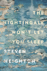 Title: The Nightingale Won't Let You Sleep, Author: Steven Heighton