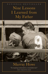 Title: Nine Lessons I Learned from My Father, Author: Murray Howe
