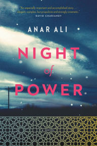 Title: Night of Power: A Novel, Author: Anar Ali