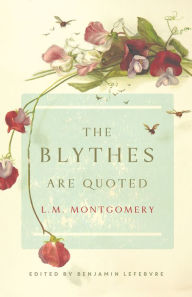 Title: The Blythes Are Quoted: Penguin Modern Classics Edition, Author: L. M. Montgomery
