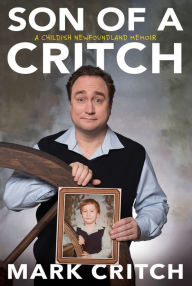 Audio book free download for mp3 Son of a Critch: A Childish Newfoundland Memoir DJVU (English literature)